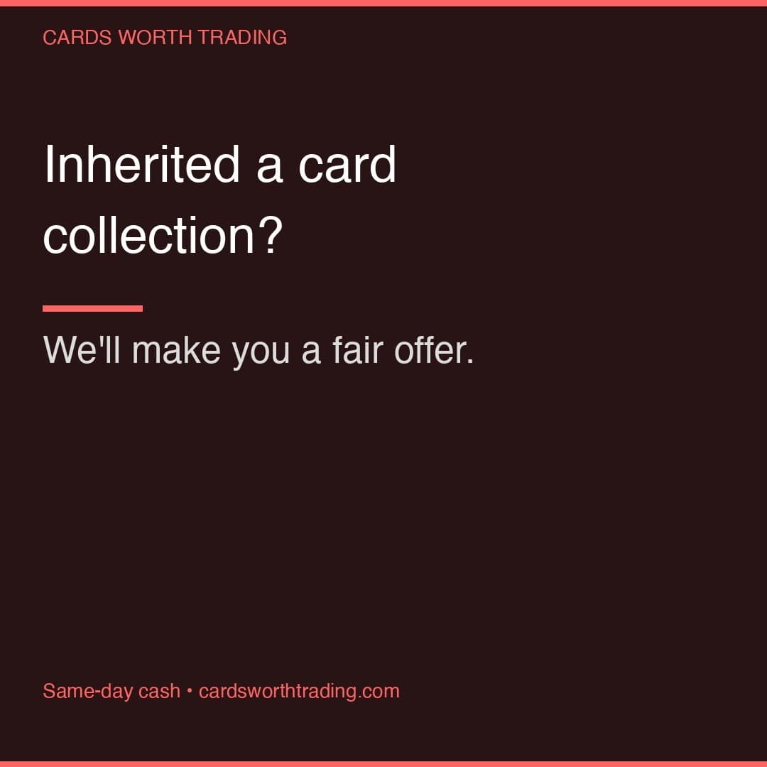 Inherited a card collection? We'll make you a fair, same-day cash offer.